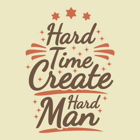 Hard Time Create Hard Man Motivation Typography Quote Design.のイラスト素材