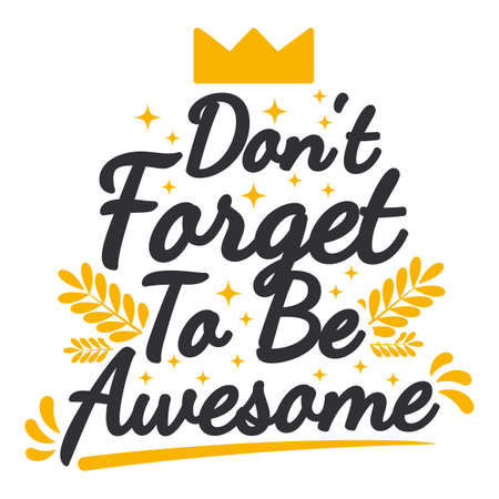 Don't Forget To Be Awesome Motivation Typography Quote Design.のイラスト素材