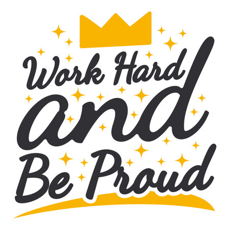 Work Hard And Be Proud Motivation Typography Quote Design.のイラスト素材