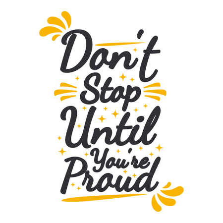 Don't Stop Until You're Proud Motivation Typography Quote Design.のイラスト素材