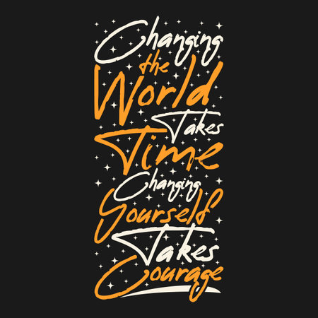 Changing the World Takes Time, Changing Yourself Take Courage Motivation Typography Quote Design.のイラスト素材