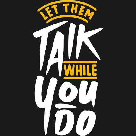 Let Them Talk While You Do Motivation Typography Quote Design.のイラスト素材