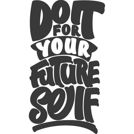 Do It For Your Future Self Motivational Typography Quote Design.のイラスト素材