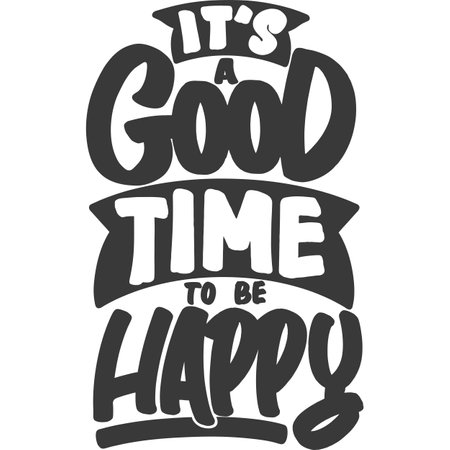 It's a Good Time to be Happy Motivational Typography Quote Design.のイラスト素材