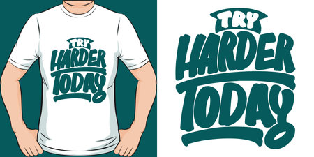 Try Harder Today Motivation Typography Quote T-Shirt Design.のイラスト素材