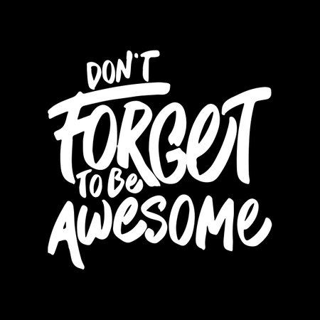Don't Forget to be Awesome, Motivational Typography Quote Design for T Shirt, Mug, Poster or Other Merchandise.のイラスト素材