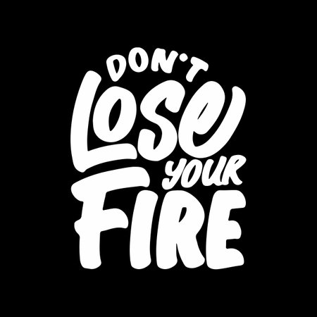 Don't Lose Your Fire, Motivational Typography Quote Design for T Shirt, Mug, Poster or Other Merchandise.のイラスト素材