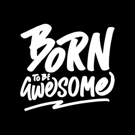 Born to be Awesome, Motivational Typography Quote Design for T Shirt, Mug, Poster or Other Merchandise.のイラスト素材