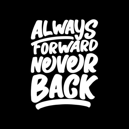 Always Forward, Never Back, Motivational Typography Quote Design for T Shirt, Mug, Poster or Other Merchandise.のイラスト素材
