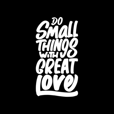 Do Small Things With Great Love, Motivational Typography Quote Design for T Shirt, Mug, Poster or Other Merchandise.のイラスト素材