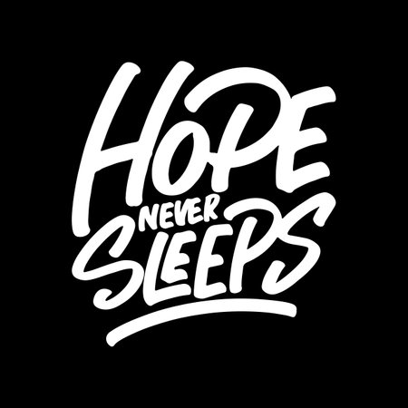 Hope Never Sleeps, Motivational Typography Quote Design for T Shirt, Mug, Poster or Other Merchandise.のイラスト素材