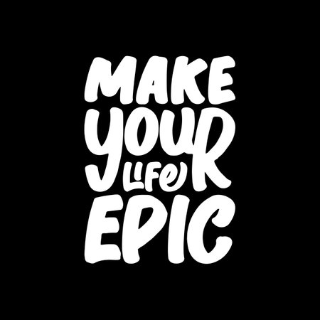 Make Your Life Epic, Motivational Typography Quote Design for T Shirt, Mug, Poster or Other Merchandise.のイラスト素材