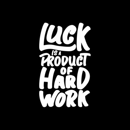 Luck is a Product of Hard Work, Motivational Typography Quote Design for T Shirt, Mug, Poster or Other Merchandise.のイラスト素材