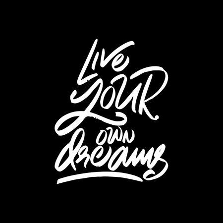 Live Your Own Dreams, Motivational Typography Quote Design for T Shirt, Mug, Poster or Other Merchandise.のイラスト素材