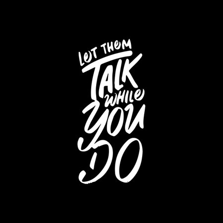 Let Them Talk While You Do, Motivational Typography Quote Design for T Shirt, Mug, Poster or Other Merchandise.のイラスト素材