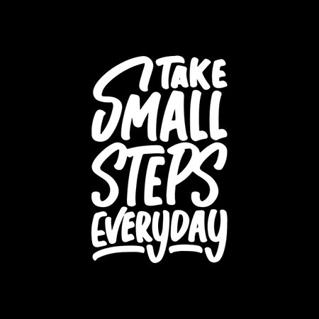 Take Small Steps Everyday, Motivational Typography Quote Design for T Shirt, Mug, Poster or Other Merchandise.のイラスト素材
