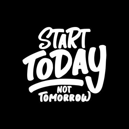 Start Today, Not Tomorrow, Motivational Typography Quote Design for T Shirt, Mug, Poster or Other Merchandise.のイラスト素材