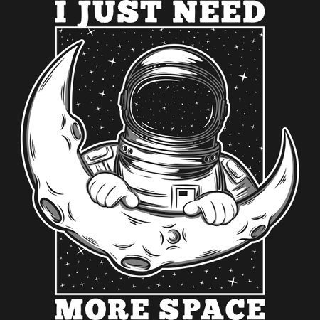 I Just Need More Space, Astronaut and Space Typography Quote Design.のイラスト素材