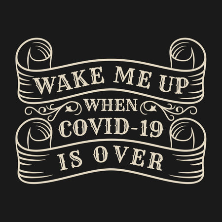 Wake Me Up When Covid-19 is Over, Covid-19 Motivational Typography Quote Design.のイラスト素材