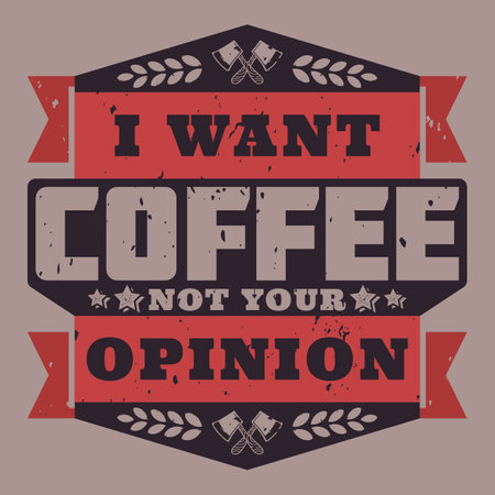I Want Coffee Not Your Opinion, Coffee Typography Quote Design.のイラスト素材