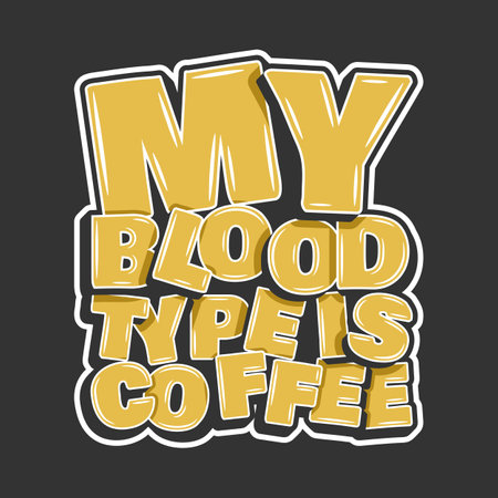 My Blood Type is Coffee, Coffee Typography Quote Design.のイラスト素材