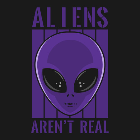 Aliens Aren't Real, Alien and UFO Typography Quote Design.のイラスト素材