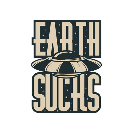 Earth Sucks, Alien and UFO Typography Quote Design.のイラスト素材