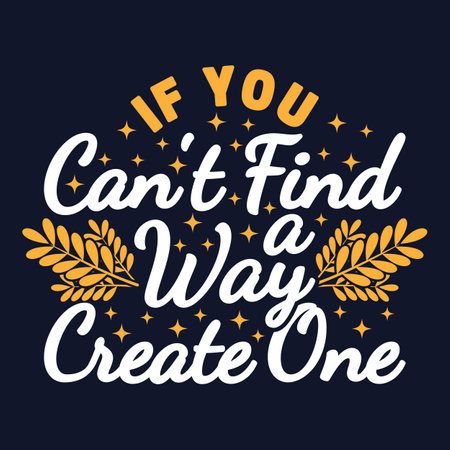 If You Can't Find a Way, Create One, Motivational Typography Quote Design.のイラスト素材