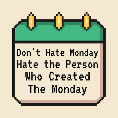Don't Hate Monday, Hate the Person Who Created the Monday, Funny Typography Quote Design.のイラスト素材