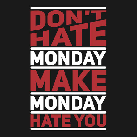 Don't Hate Monday, Make Monday Hate You, Funny Typography Quote Design.のイラスト素材