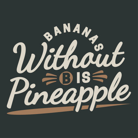 Bananas Without B is Pineapple, Funny Typography Quote Design.のイラスト素材