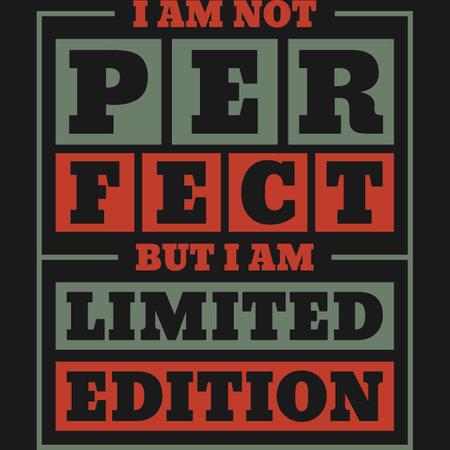I Am Not Perfect But I Am Limited Edition, Funny Typography Quote Design.のイラスト素材
