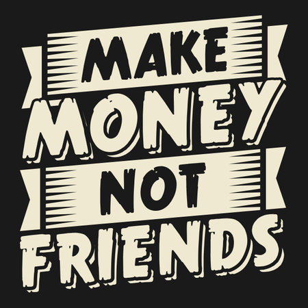 Make Money Not Friends, Funny Typography Quote Design.のイラスト素材
