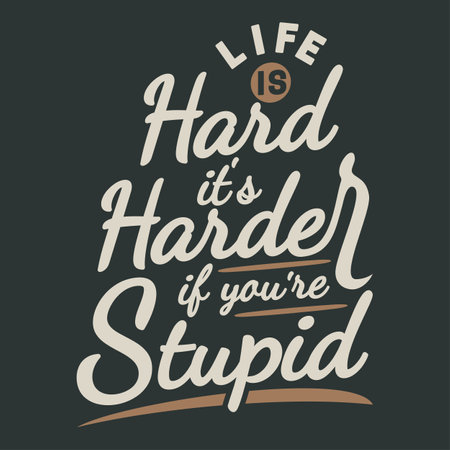 Life Is Hard, It's Harder If You're Stupid, Funny Typography Quote Design.のイラスト素材