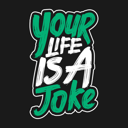 Your Life is a Joke, Funny Typography Quote Design.のイラスト素材