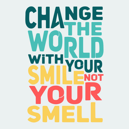 Change the World With Your Smile, Not Your Smell, Funny Typography Quote Design.のイラスト素材