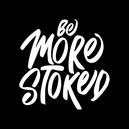 Be More Stoked, Motivational Typography Quote Design for T Shirt, Mug, Poster or Other Merchandise.のイラスト素材