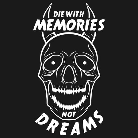 Die With Memories Not Dreams, Motivational Typography Quote Design.のイラスト素材