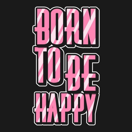 Born to be Happy, Motivational Typography Quote Design.のイラスト素材
