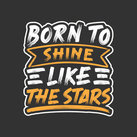 Born to Shine Like the Stars, Motivational Typography Quote Design.のイラスト素材