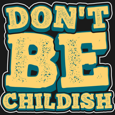 Don't be Childish, Motivational Typography Quote Design.のイラスト素材