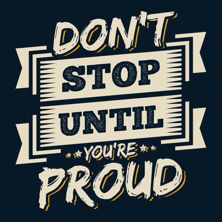 Don't Stop Until You're Proud, Motivational Typography Quote Design.のイラスト素材