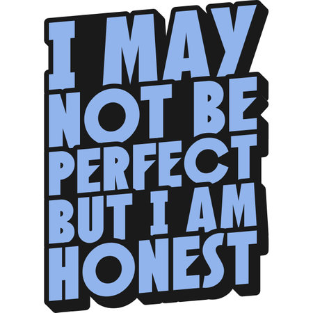 I May Not Be Perfect But I Am Honest, Motivational Typography Quote Design.のイラスト素材