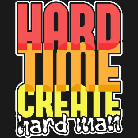 Hard Time Create Hard Man, Motivational Typography Quote Design.のイラスト素材