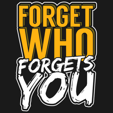 Forget Who Forgets You, Motivational Typography Quote Design.のイラスト素材