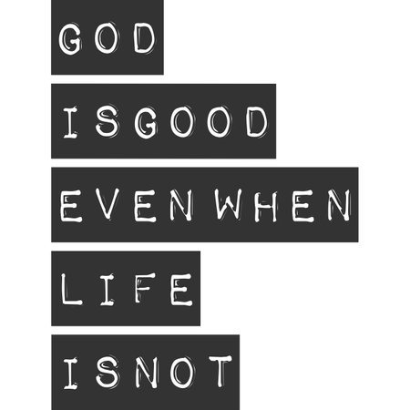 God is Good Even When Life is Not, Motivational Typography Quote Design.のイラスト素材