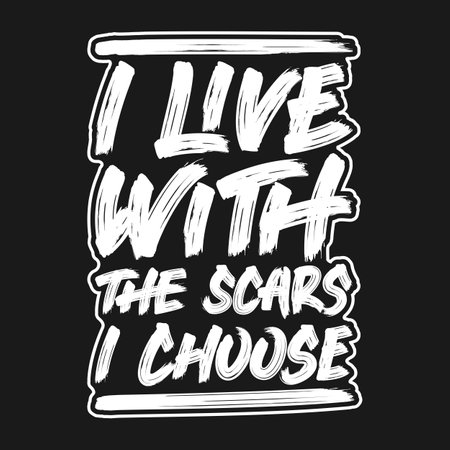 I Live With the Scars I Choose, Motivational Typography Quote Design.のイラスト素材