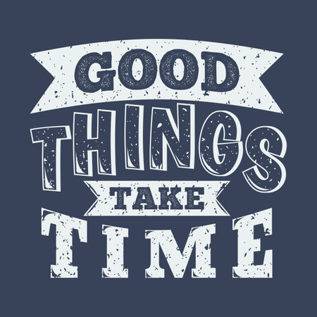 Good Things Take Time, Motivational Typography Quote Design.のイラスト素材