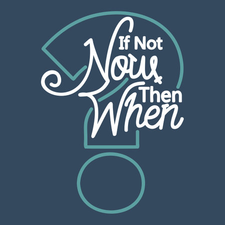If Not Now Then When, Motivational Typography Quote Design.のイラスト素材