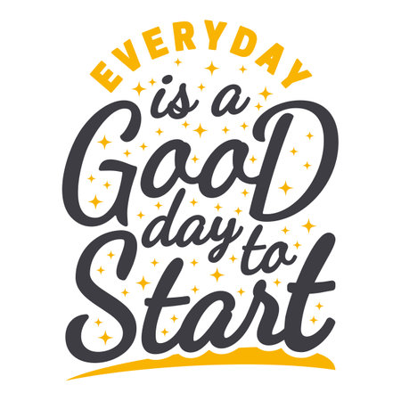 Everyday Is a Good Day To Start, Motivational Typography Quote Design.のイラスト素材